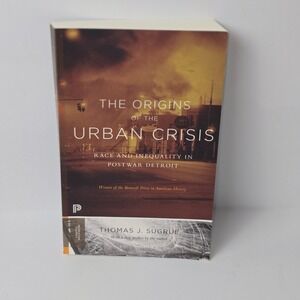 The Origins of the Urban Crisis: Race and Inequality in Postwar Detr - VERY GOOD